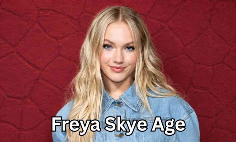 Freya Skye Age
